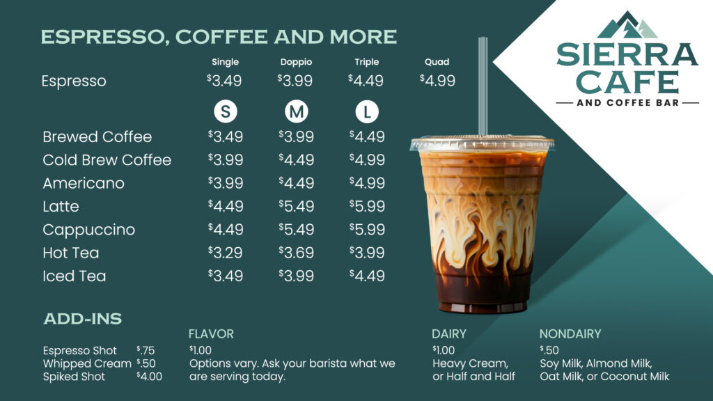 Espresso and coffee drink menu from Sierra Café showing sizes and prices for espresso, brewed coffee, cold brew, Americano, latte, cappuccino, hot tea, and iced tea. Includes pricing for add-ins, dairy, and non-dairy options. Iced coffee with cream swirl shown